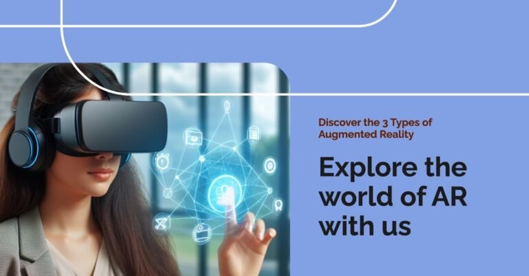 What Are The 3 Types Of Augmented Reality?