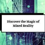 Which Is A Key Feature Of Mixed Reality?