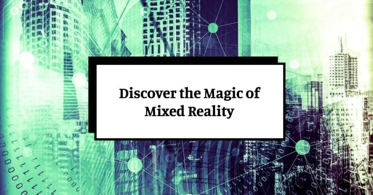 Which Is A Key Feature Of Mixed Reality?