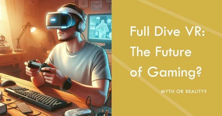 Is Full Dive VR the Future of Gaming? Myth or Reality?