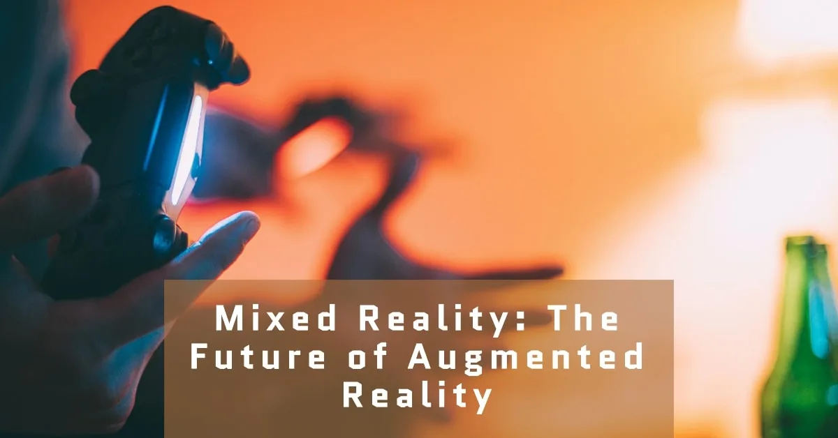 How Does Mixed Reality Expand On Augmented Reality