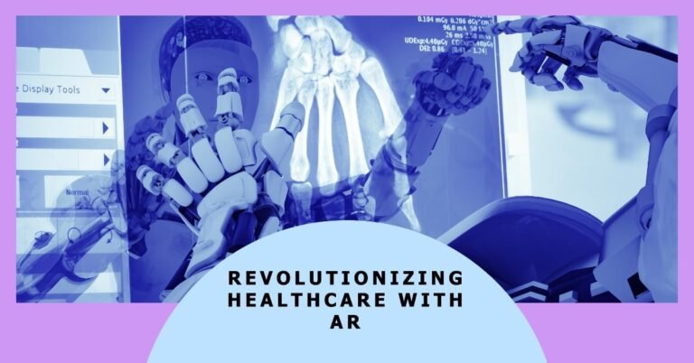 How AR is Revolutionizing Healthcare: Find Out Now!