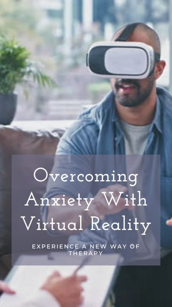 Virtual Reality Exposure Therapy Is Most Likely To Prove Effective In The Treatment Of Anxiety Disorders